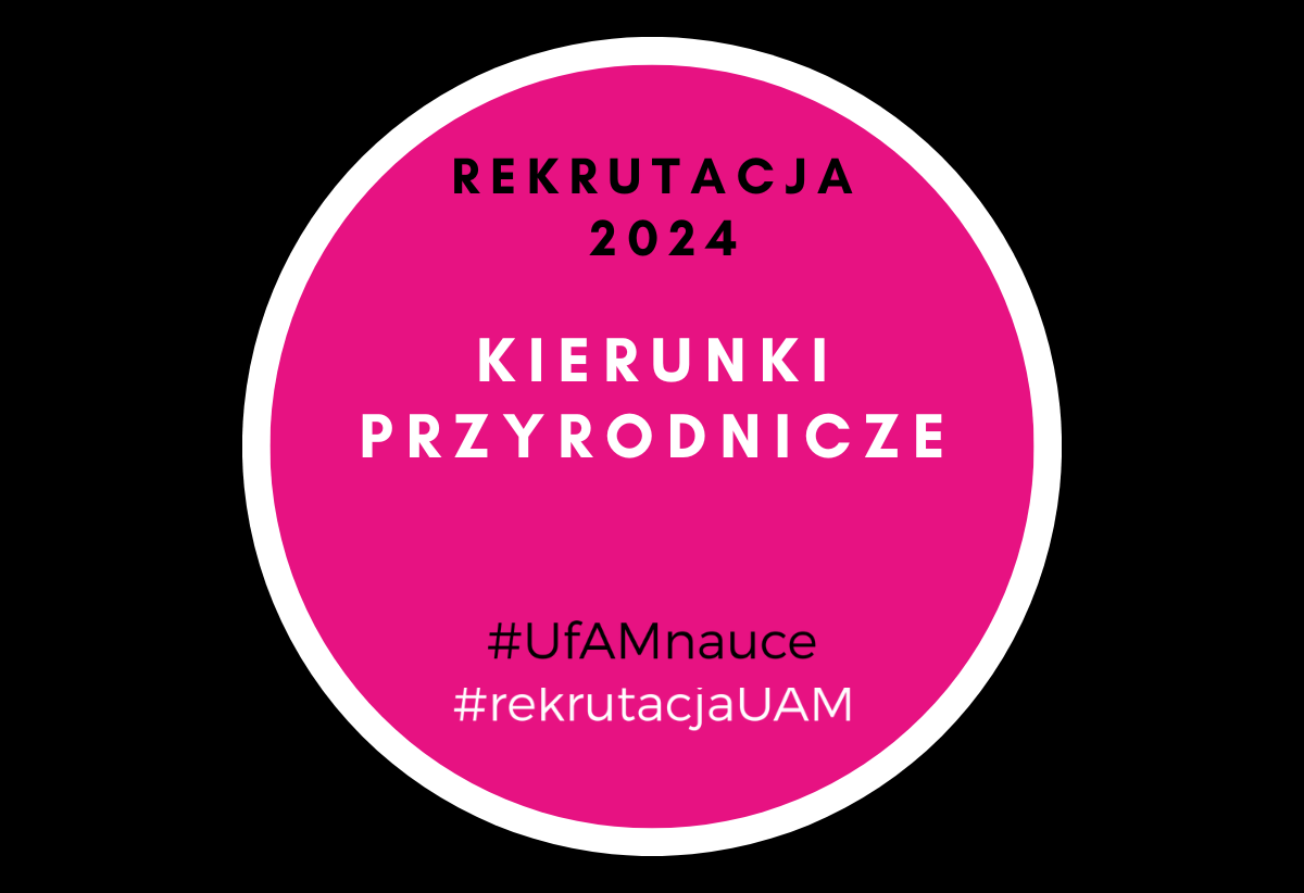 Rekrutacja 2024 kierunki przyrodnicze. UAM